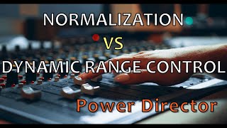 🎥 Normalization vs Dynamic range control | PowerDirector 19(365) Tutorial