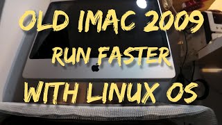 How To Make Your OLD IMAC 2009 Run Like New in 2021 USING LINUX Mint 20.1...