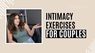The 7 Best Intimacy Exercises for Couples | From a Sex Therapist