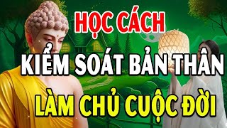 Học Cách Kiểm Soát Bản Thân Làm Chủ Cuộc Đời Hạnh Phúc Không Đến Từ Sự So Bì Mà Dùng Tâm Cảm Nhận