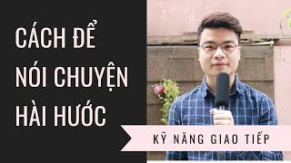 Cách Để Nói Chuyện Hài Hước Ngay Lập Tức