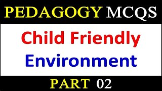 Child Friendly Environment MCQs || Pedagogy MCQs for NTS EST AJK || Pedagogy Teaching Past Papers ||