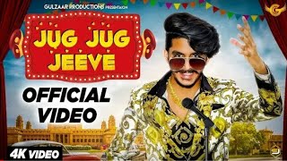 GULZAAR CHHANIWALA - JUG JUG JEEVE ( Official Video ) | Latest Haryanvi Song 2019