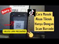 Cara Masuk Akun Tiktok Hanya Dengan Scan Barcode