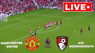 🔴LIVE: Manchester United vs AFC Bournemouth I  Premier League 2024 | Match Streaming