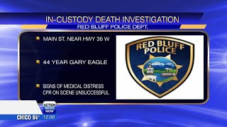 Red Bluff Police releases identity of man who died in custody on Monday