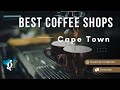 Best Coffee Shops in Cape Town 2024