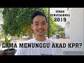 PENYEBAB LAMA PANGGILAN AKAD KPR RUMAH SUBSIDI 2019