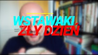 Wstawaki [#1407] Zły dzień