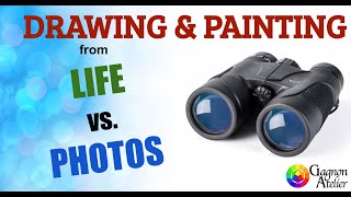 Drawing/Painting from LIFE or PHOTOS