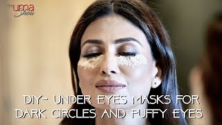 DIY- Under Eye Masks For Dark Circles and Puffy Eyes