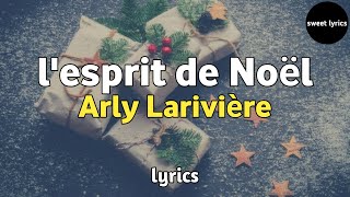 L'esprit de Noël - Arly Larivière (Lyrics/paroles)