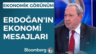 Ekonomik Görünüm - Erdoğan'ın Ekonomi Mesajları | 29 Mayıs 2023