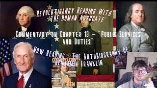 Reading Benjamin Franklins Autobiography Chapter 13-  Public Services \u0026 Duties