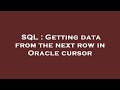 SQL : Getting data from the next row in Oracle cursor