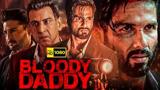 Bloody Daddy Full Movie | Shahid Kapoor, Ronit Roy, Sanjay Kapoor, Diana Penty | HD Facts & Review