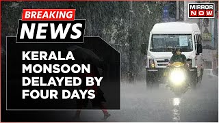 Kerala Monsoon Delayed By Four Days, No Relief From Heatwave | Latest News | Weather Updates