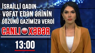 İsrailli qadın vəfat edən ərinin gözünü qazimizə verdi - Xəbərlərin 13:00 buraxılışı (05.03.2021)