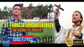 St. Francis Goycho Saibuch.Tum Dhongi Velingkar? | Francis de Tuem (Plz do NOT DOWNLOAD)
