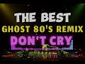 DON'T CRY | THE BEST GHOST REMIX 2024 - 120 BPM | BACK TO THE 8OS