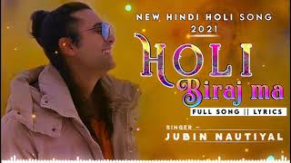 Holi Biraj Ma | Jubin Nautiyal | Himesh Reshammiya | New Song 2021 | New Holi Song | Holi 2021