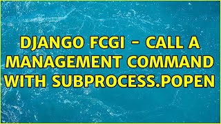 django fcgi - call a management command with subprocess.Popen