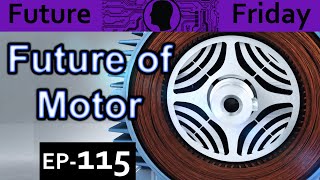 Future of Motors Explained {Future Friday Ep115}