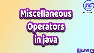 Miscellaneous Operators in java