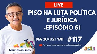 #117 Live ACEB 20/02/25: Piso na Luta Política e Jurídica! Participe da resenha!