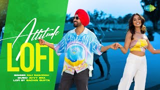 Attitude - LoFi | Diljit Dosanjh | Sachin Gupta | Babe Bhangra Paunde Ne | Raj Ranjodh | LoFi Songs
