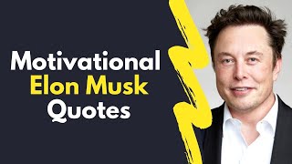 Elon Musk Inspirational and Motivational Quotes for Entrepreneurs | Life Changing Elon Musk Quotes