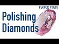 Polishing a Pink Mega Diamond - Periodic Table of Videos