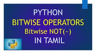 Bitwise Operators in Python - Bitwise NOT Operator | Python Tutorial in Tamil for Beginners