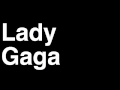 How to Pronounce Lady Gaga Song Video Twitter Lyrics Born This Way Bad Romance Outfit Meat Dress