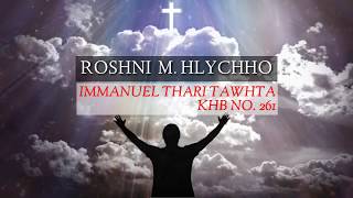 MARA GOSPEL HLA THIEHPA 2019//Roshni M. Hlychho - Immanuel thari tawhta (KHB NO. 261)