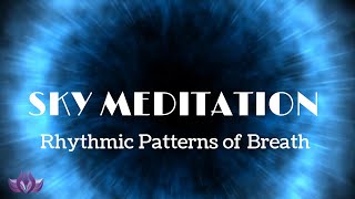 Sky Meditation | Rhythmic patterns of breath - Ambience Soundscape