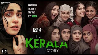 The Kerala Story Full Movie Hindi 2023 | Adah Sharma, Yogita Bihani | Sudipto Sen | HD Blockbuster