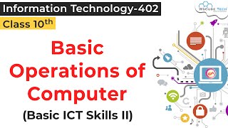 Basic operation of Computers IT Class 10 | Basic ICT Skills - 2 Class 10 IT | ICT Skills IT Class 10