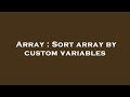 Array : Sort array by custom variables