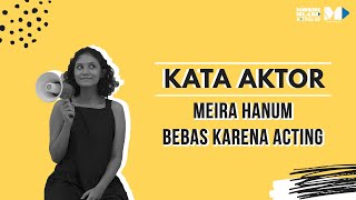 Kata Aktor Season 1 | Meira Hanum, Bebas Karena Acting