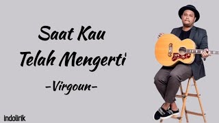 Download Lagu Virgoun Saat Kau Telah Mengerti Lirik Lagu... MP3 Gratis