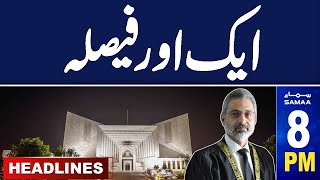 Samaa News Headlines 08 PM | Another Big Decision From Supreme Court |  05 May 2024 | SAMAA TV