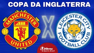 MANCHESTER UNITED X LEICESTER AO VIVO COPA DA INGLATERRA DIRETO DO ESTÁDIO | RODADA 24 - NARRAÇÃO