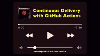 Continuous Delivery With GitHub Actions - Sean Sullivan