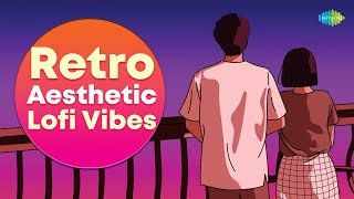 Retro Aesthetic Lofi Vibes | Retro PlayList |Jaaneman Jaaneman | Nainon Mein Badra Chhaye |