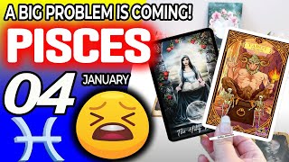 Pisces ♓😖A BIG PROBLEM IS COMING❗😡 Horoscope for Today January 4 2025 ♓ Pisces tarot January 4 2025