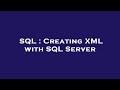 SQL : Creating XML with SQL Server