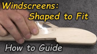 How to: Shaping Windscreens - Fitting Made Easier! - Balsa Plane Building