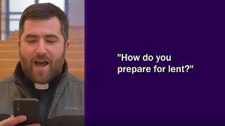 How do you prepare for Lent? - Ask Fr. Nick