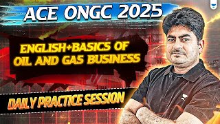 ACE ONGC 2025:  English+Basics of Oil and Gas Business | Daily Practice with Ankush Gupta!